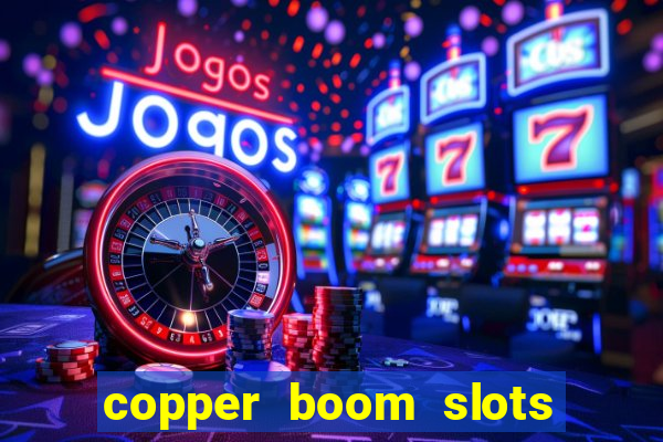 copper boom slots paga mesmo